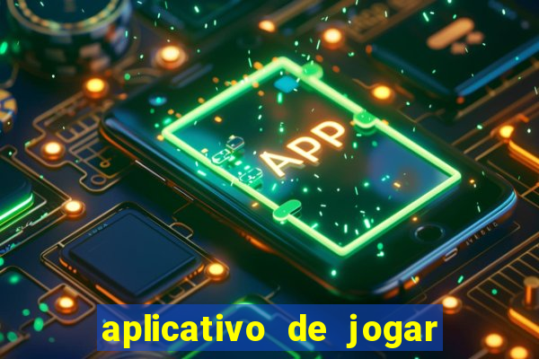 aplicativo de jogar e ganhar dinheiro